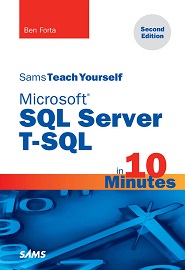 Microsoft SQL Server T-SQL in 10 Minutes, Sams Teach Yourself, 2nd Edition