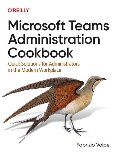 Microsoft Teams Administration Cookbook: Quick Solutions for Administrators in the Modern Workplace