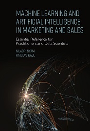 Machine Learning and Artificial Intelligence in Marketing and Sales: Essential Reference for Practitioners and Data Scientists