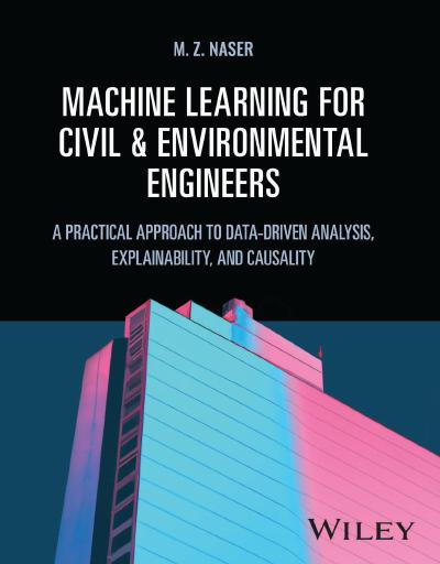 Machine Learning for Civil and Environmental Engineers: A Practical Approach to Data-Driven Analysis, Explainability, and Causality