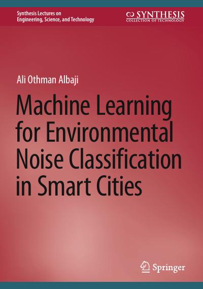 Machine Learning for Environmental Noise Classification in Smart Cities