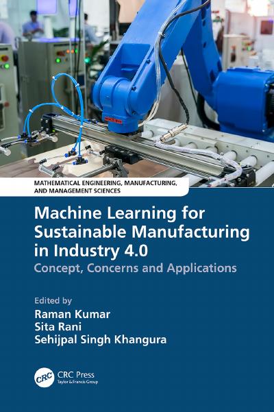 Machine Learning for Sustainable Manufacturing in Industry 4.0: Concept, Concerns and Applications