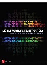 Mobile Forensic Investigations: A Guide to Evidence Collection, Analysis, and Presentation