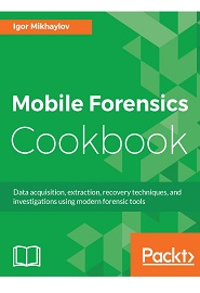 Mobile Forensics Cookbook