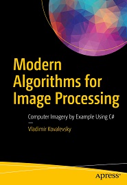 Modern Algorithms for Image Processing: Computer Imagery by Example Using C#