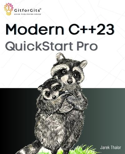 Modern C++23 QuickStart Pro: Advanced programming including variadic templates, lambdas, async IO, multithreading and thread sync