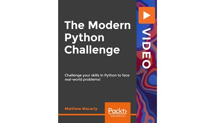 The Modern Python Challenge: Challenge your skills in Python to face real-world problems!