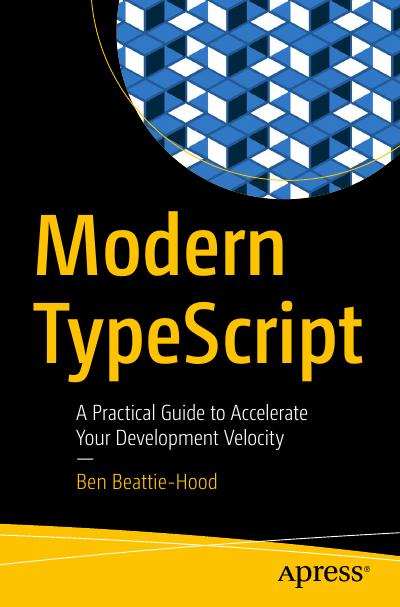 Modern TypeScript: A Practical Guide to Accelerate Your Development Velocity