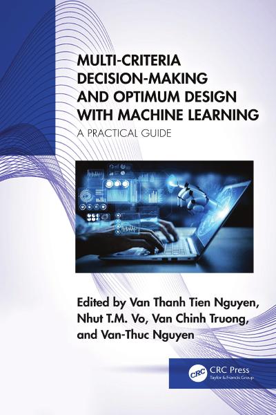 Multi-Criteria Decision-Making and Optimum Design with Machine Learning: A Practical Guide