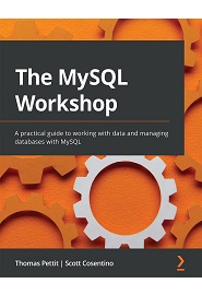 The MySQL Workshop: A practical guide to working with data and managing databases with MySQL