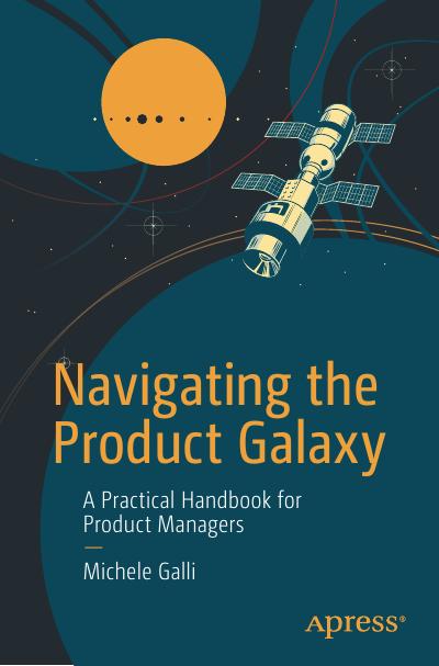 Navigating the Product Galaxy: A Practical Handbook for Product Managers