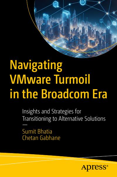 Navigating VMware Turmoil in the Broadcom Era: Insights and Strategies for Transitioning to Alternative Solutions