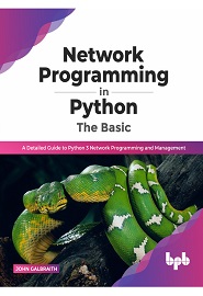 Network Programming in Python: The Basic: A Detailed Guide to Python 3 Network Programming and Management