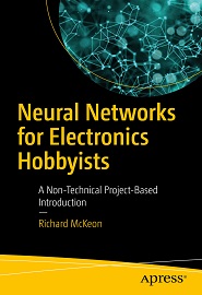 Neural Networks for Electronics Hobbyists: A Non-Technical Project-Based Introduction