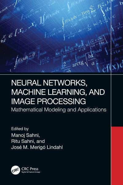 Neural Networks, Machine Learning, and Image Processing: Mathematical Modeling and Applications