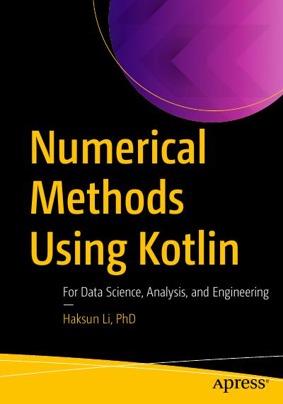 Numerical Methods Using Kotlin: For Data Science, Analysis, and Engineering