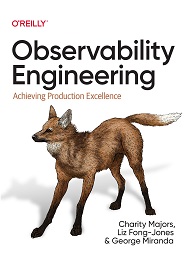 Observability Engineering: Achieving Production Excellence