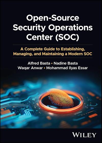 Open-Source Security Operations Center (SOC): A Complete Guide to Establishing, Managing, and Maintaining a Modern SOC