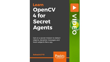 OpenCV 4 for Secret Agents