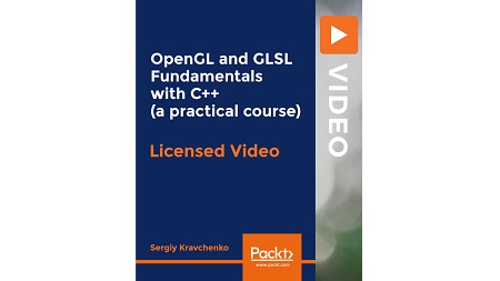 OpenGL and GLSL Fundamentals with C++ (practical course)