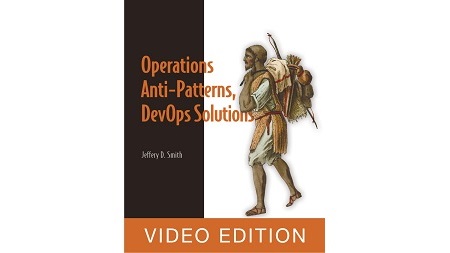 Operations Anti-patterns, DevOps Solutions Video Edition