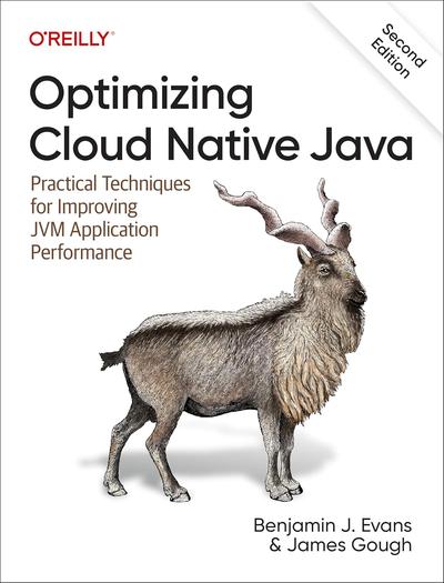 Optimizing Cloud Native Java: Practical Techniques for Improving JVM Application Performance 2nd Edition