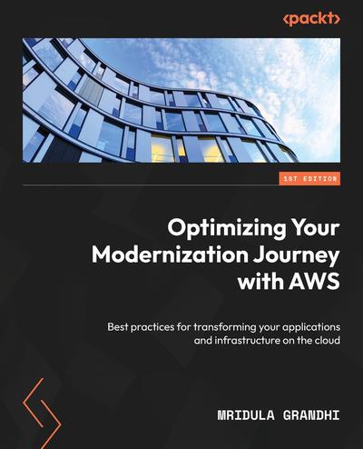 Optimizing Your Modernization Journey with AWS: Best practices for transforming your applications and infrastructure on the cloud