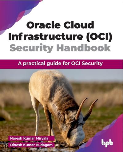 Oracle Cloud Infrastructure (OCI) Security Handbook: A practical guide for OCI Security