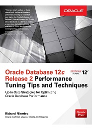 Oracle Database 12c Release 2 Performance Tuning Tips & Techniques