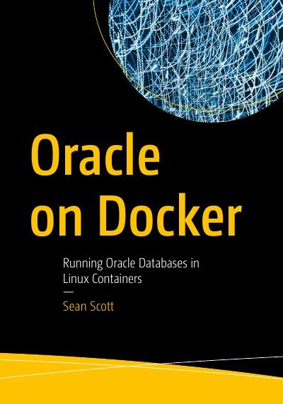 Oracle on Docker: Running Oracle Databases in Linux Containers