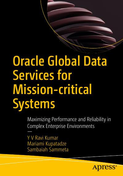 Oracle Global Data Services for Mission-critical Systems: Maximizing Performance and Reliability in Complex Enterprise Environments