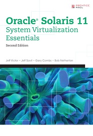 Oracle Solaris 11 System Virtualization Essentials, 2nd Edition