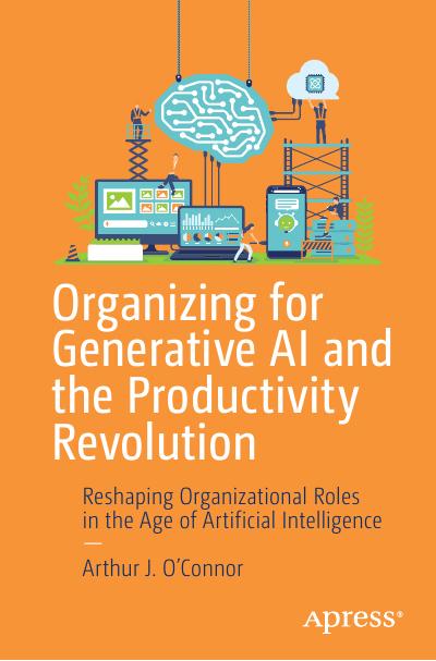 Organizing for Generative AI and the Productivity Revolution: Reshaping Organizational Roles in the Age of Artificial Intelligence