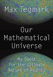 Our Mathematical Universe: My Quest for the Ultimate Nature of Reality