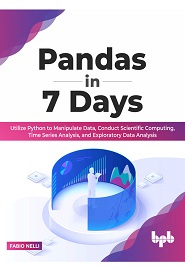 Pandas in 7 Days: Utilize Python to Manipulate Data, Conduct Scientific Computing, Time Series Analysis, and Exploratory Data Analysis