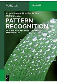 Pattern Recognition: Introduction, Features, Classifiers and Principles