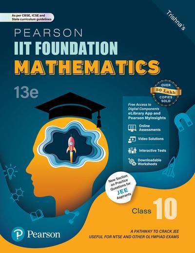 Pearson IIT Foundation’ 25 Mathematics Class 10 For JEE, NTSE & Olympiad Exams, 13th Edition