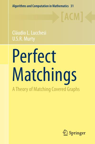 Perfect Matchings: A Theory of Matching Covered Graphs