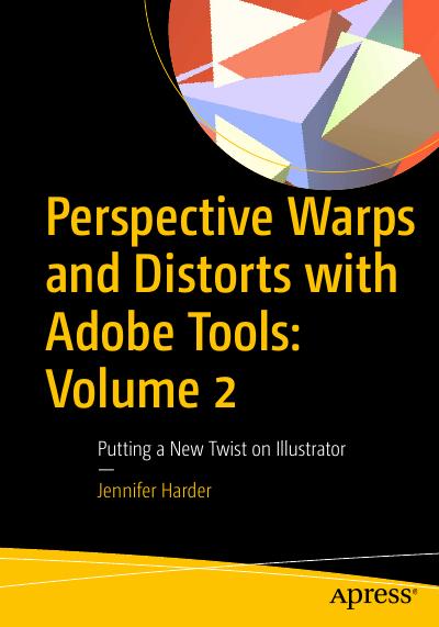 Perspective Warps and Distorts with Adobe Tools: Volume 2: Putting a New Twist on Illustrator