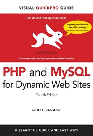 PHP and MySQL for Dynamic Web Sites: Visual QuickPro Guide, 4th Edition