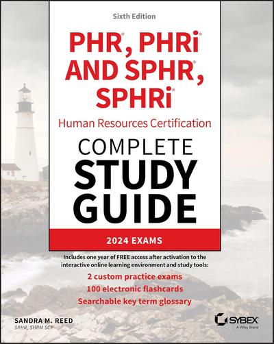 PHR, PHRi and SPHR, SPHRi Human Resources Certification Complete Study Guide: 2024 Exams, 6th Edition