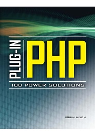 Plug-In PHP: 100 Power Solutions: Simple Solutions to Practical PHP Problems