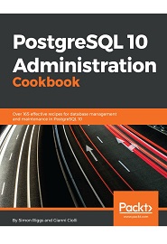 PostgreSQL 10 Administration Cookbook