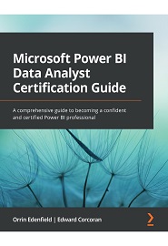 Microsoft Power BI Data Analyst Certification Guide: A comprehensive guide to becoming a confident and certified Power BI professional