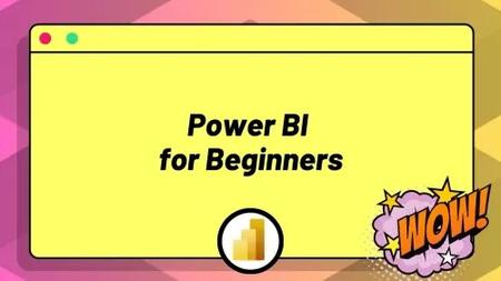 Power BI for Beginners: Learn the Fundamentals from Scratch