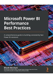 Microsoft Power BI Performance Best Practices: A comprehensive guide to building consistently fast Power BI solutions