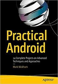 Practical Android: 14 Complete Projects on Advanced Techniques and Approaches