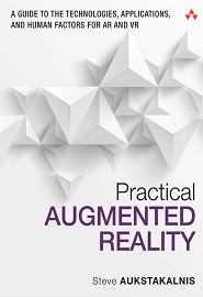 Practical Augmented Reality: A Guide to the Technologies, Applications, and Human Factors for AR and VR