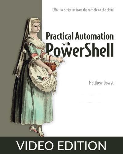 Practical Automation with PowerShell, Video Edition