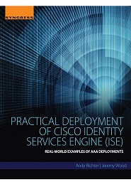 Practical Deployment of Cisco Identity Services Engine (ISE)